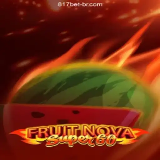 Discover the Exciting World of FruitNovaSuper60 at 817bet.com